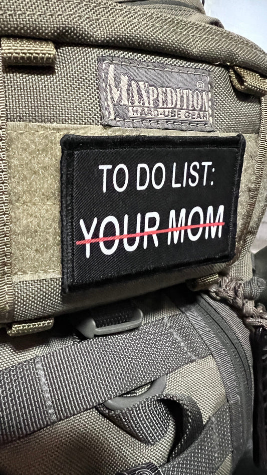Inject Some Humor into Your Patch Collection with the 2x3" "To List: Your Mom" Morale Patch from RedHeadedTshirts.com