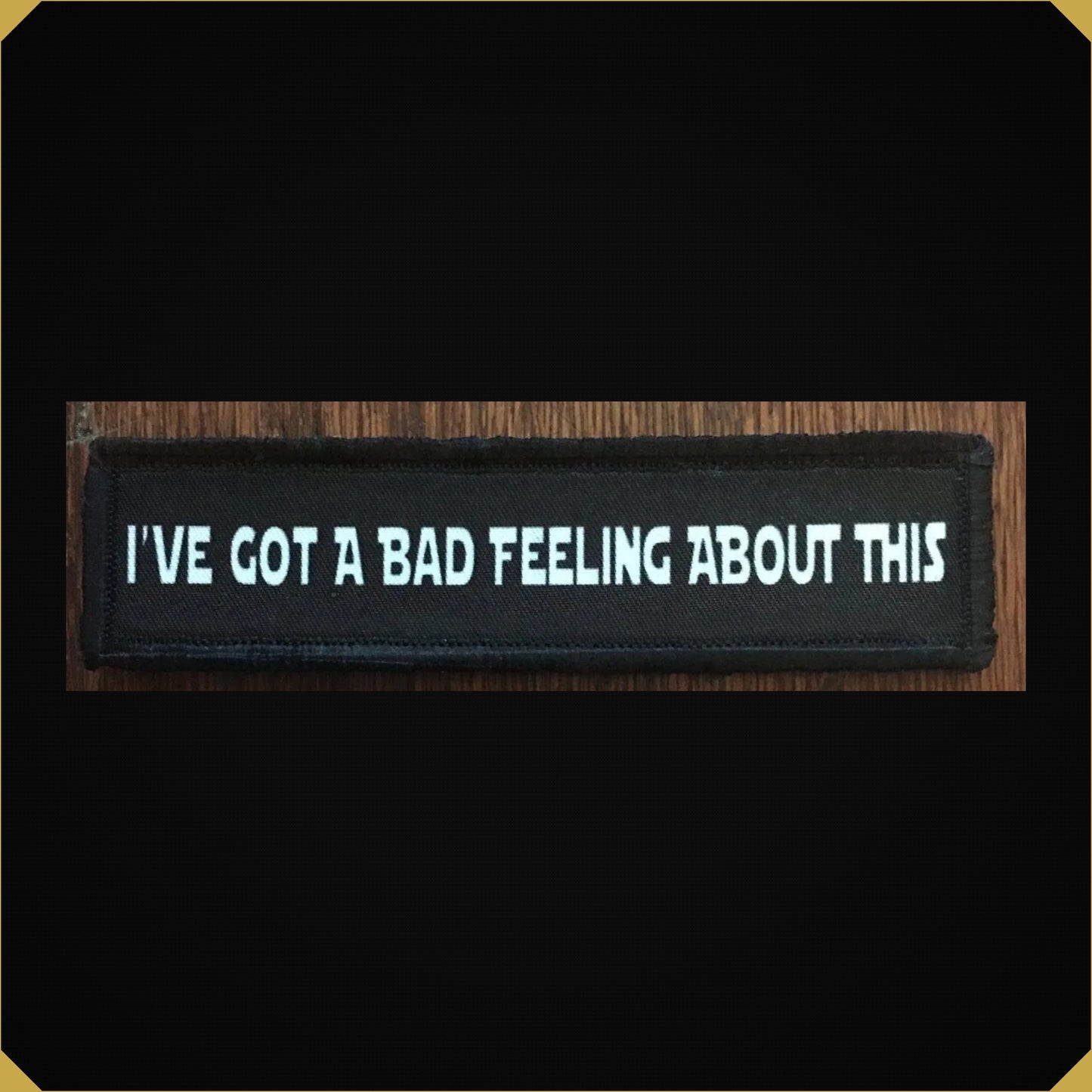 1x4" Star Wars 'I Have a Bad Feeling About This' Morale Patch