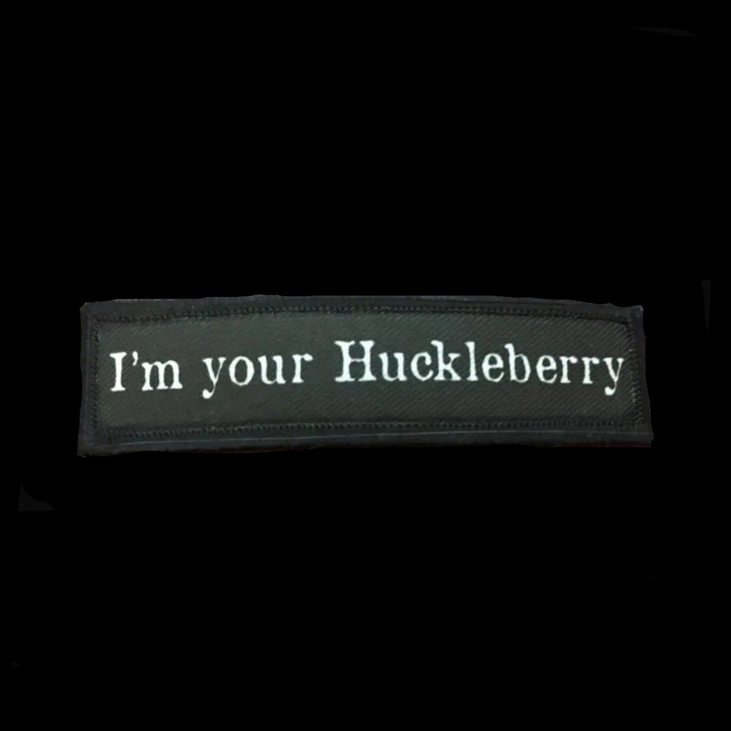 I'm Your Huckleberry Morale Patch Hook and loop backing