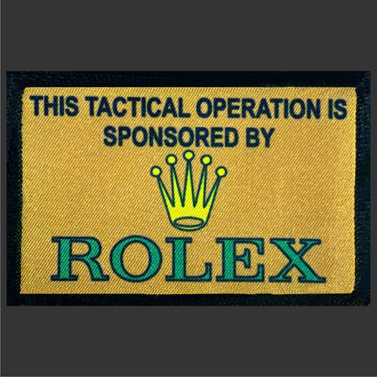 This tactical opertation sponsored by Rolex Morale patch Brown