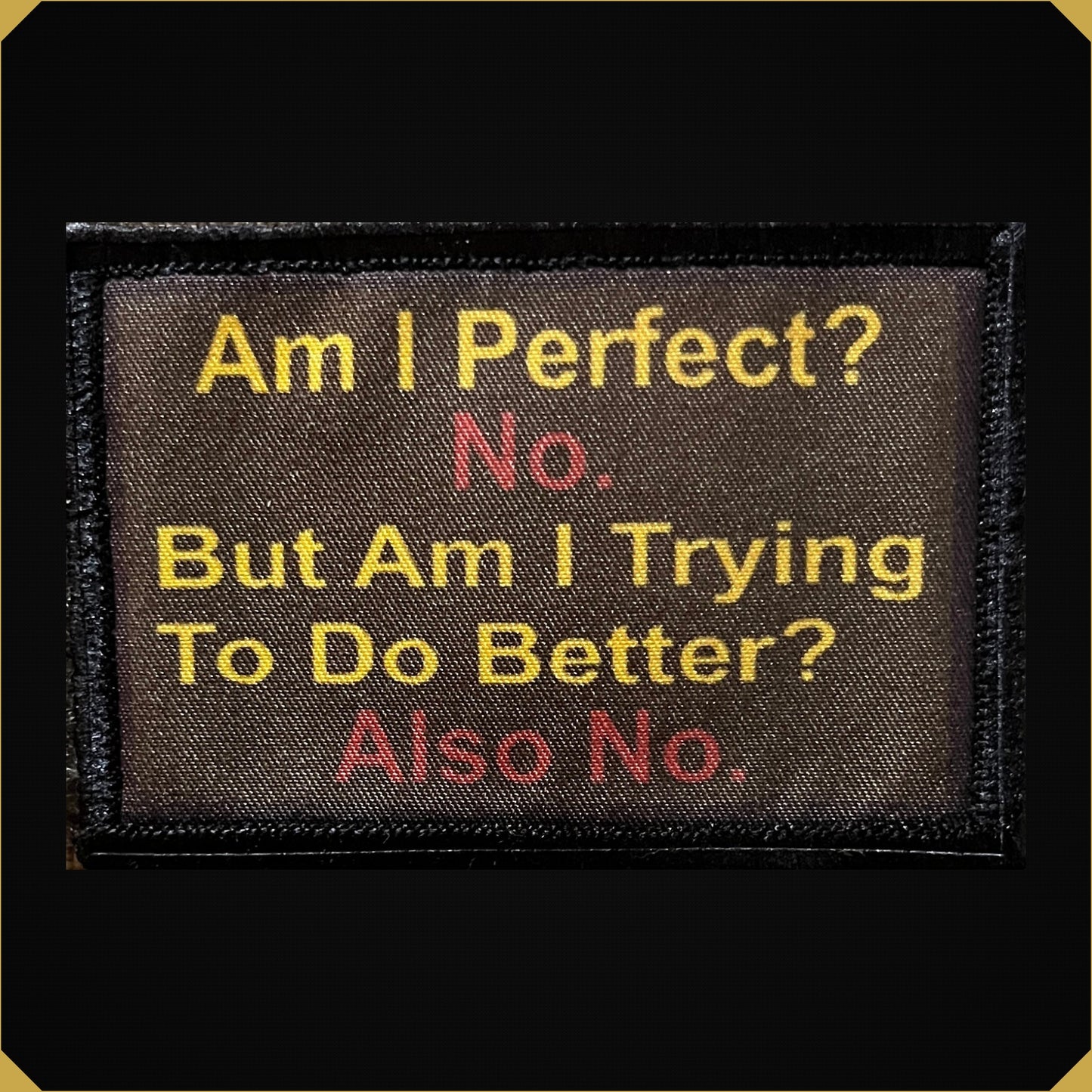 'Am I Perfect? No. Am I Trying? Also No.' 2x3 Morale Patch