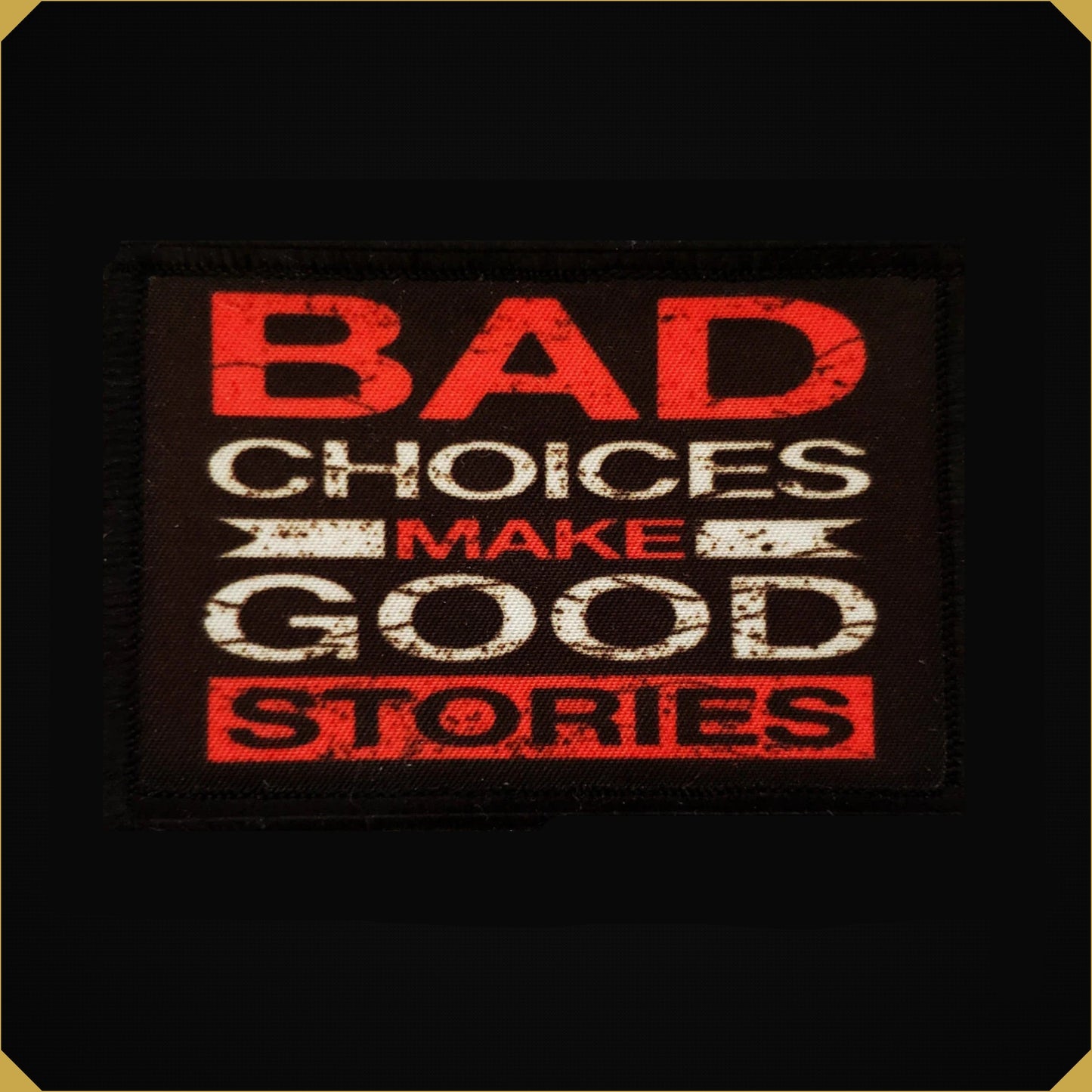 Bad Choices Make Great Stories Morale Patch