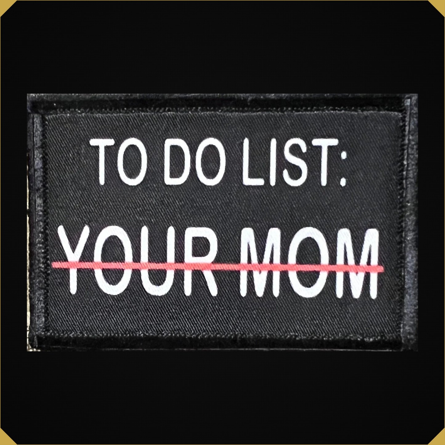 To Do List: Your Mom Funny Morale Patch
