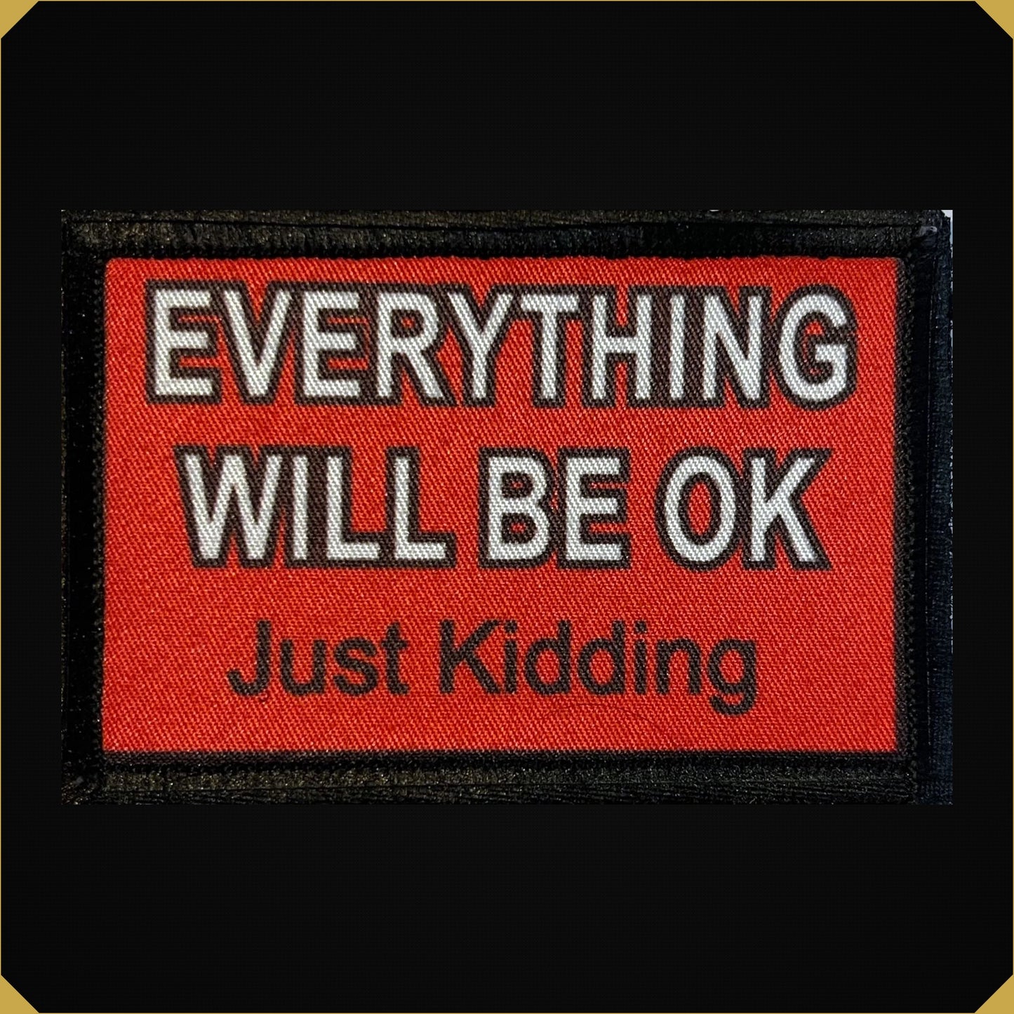 Everything Will Be Ok...Just Kidding Morale Patch