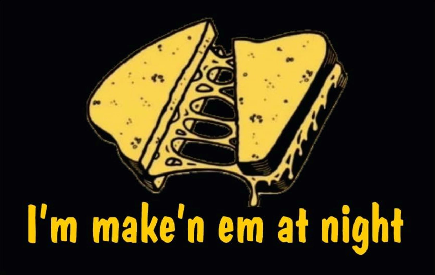 Grilled Cheese Sandwich "I'm mak'n em at night" Morale Patches Redheaded T Shirts 