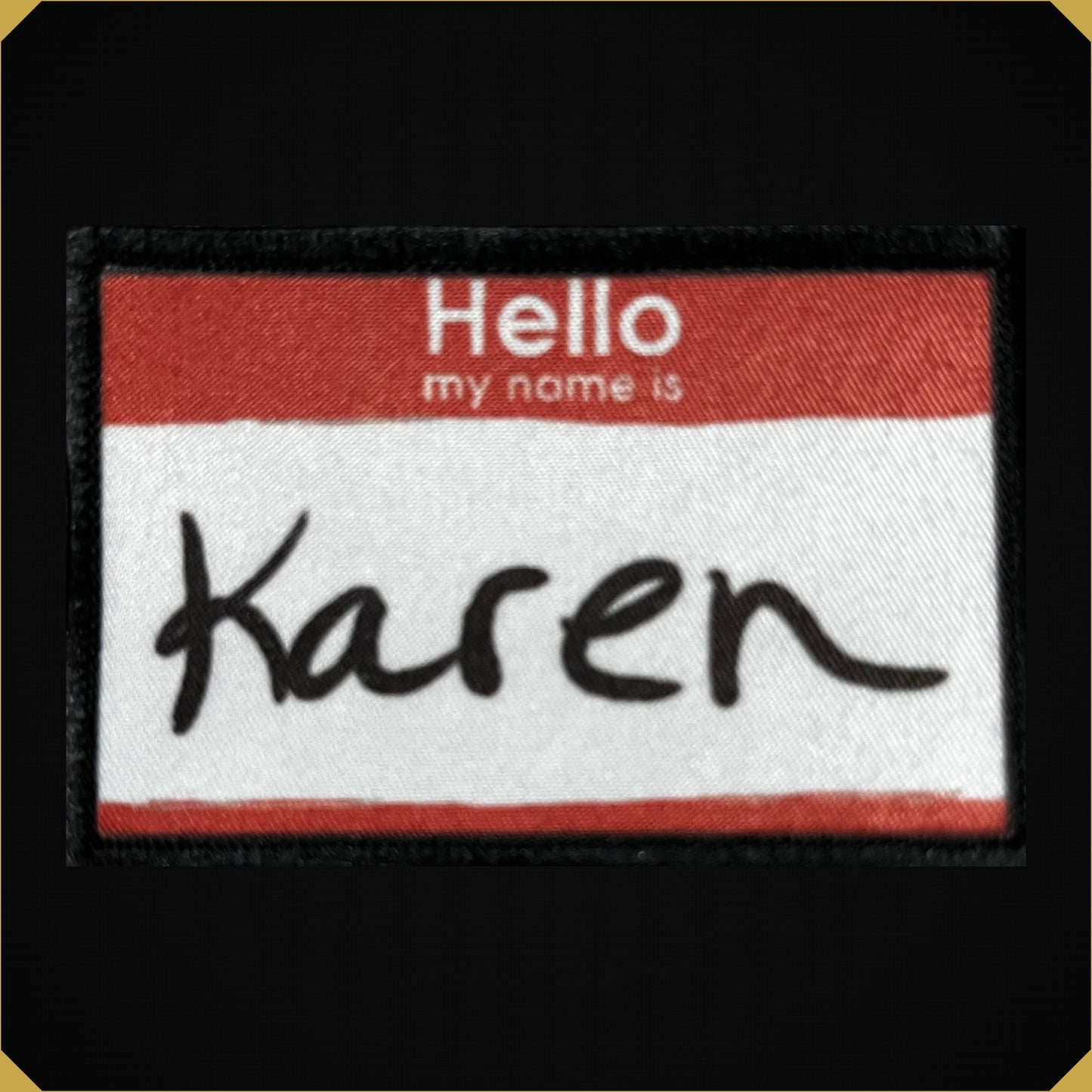Hello My Name is Karen Morale Patch