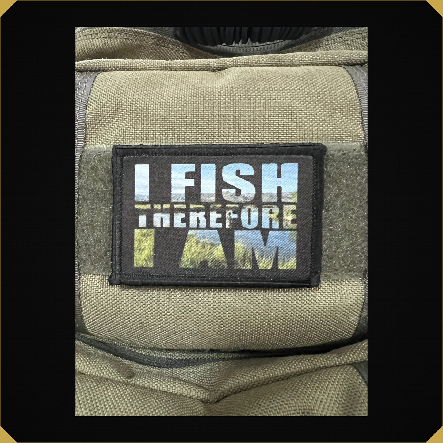 I Fish Therefore I Am Fly Fishing Morale Patch