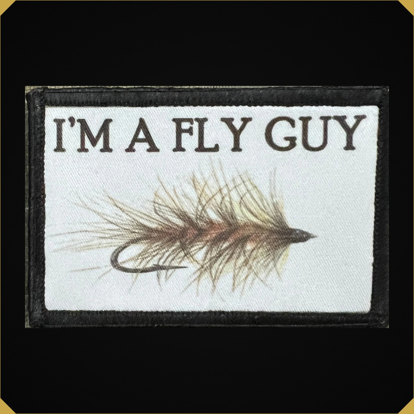 I'm a Fly Guy Fly Fishing Morale Patch
