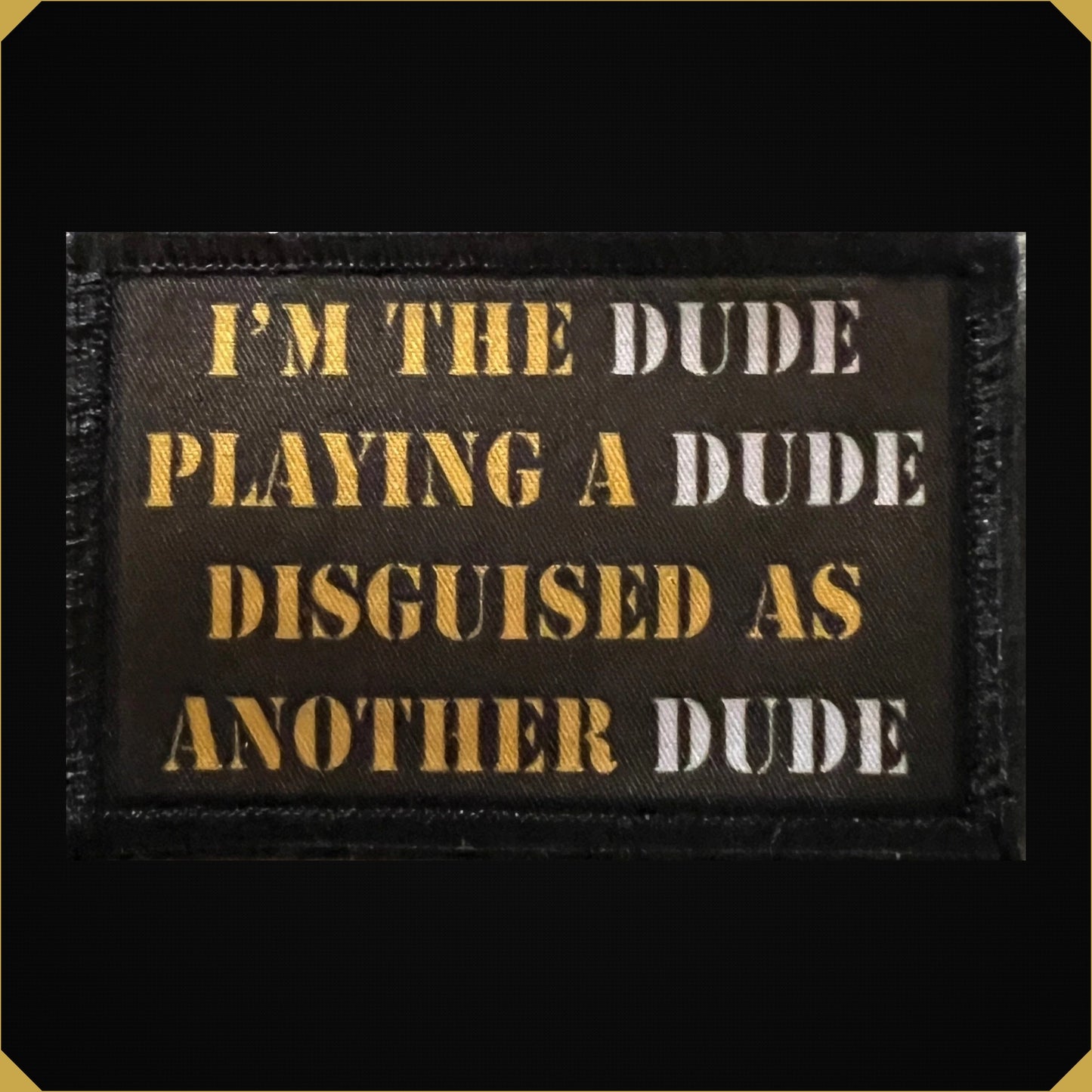I'm The Dude Playing a Dude Tropic Thunder Morale Patch
