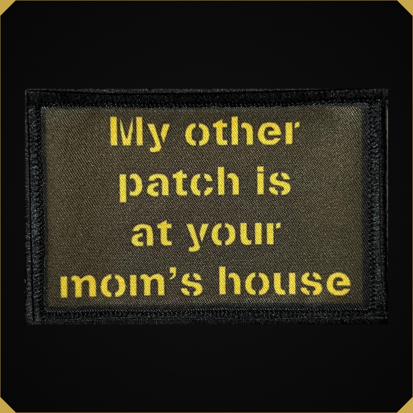 My Patch is at Your Mom's House Morale Patch