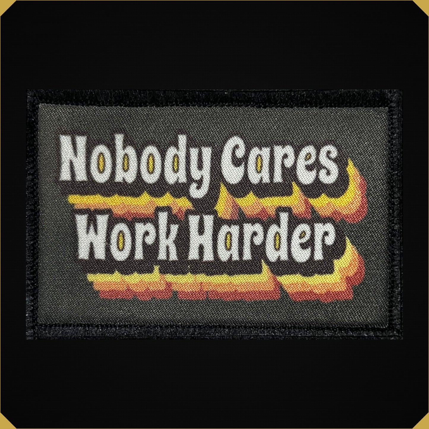Nobody Cares Work Harder Morale Patch