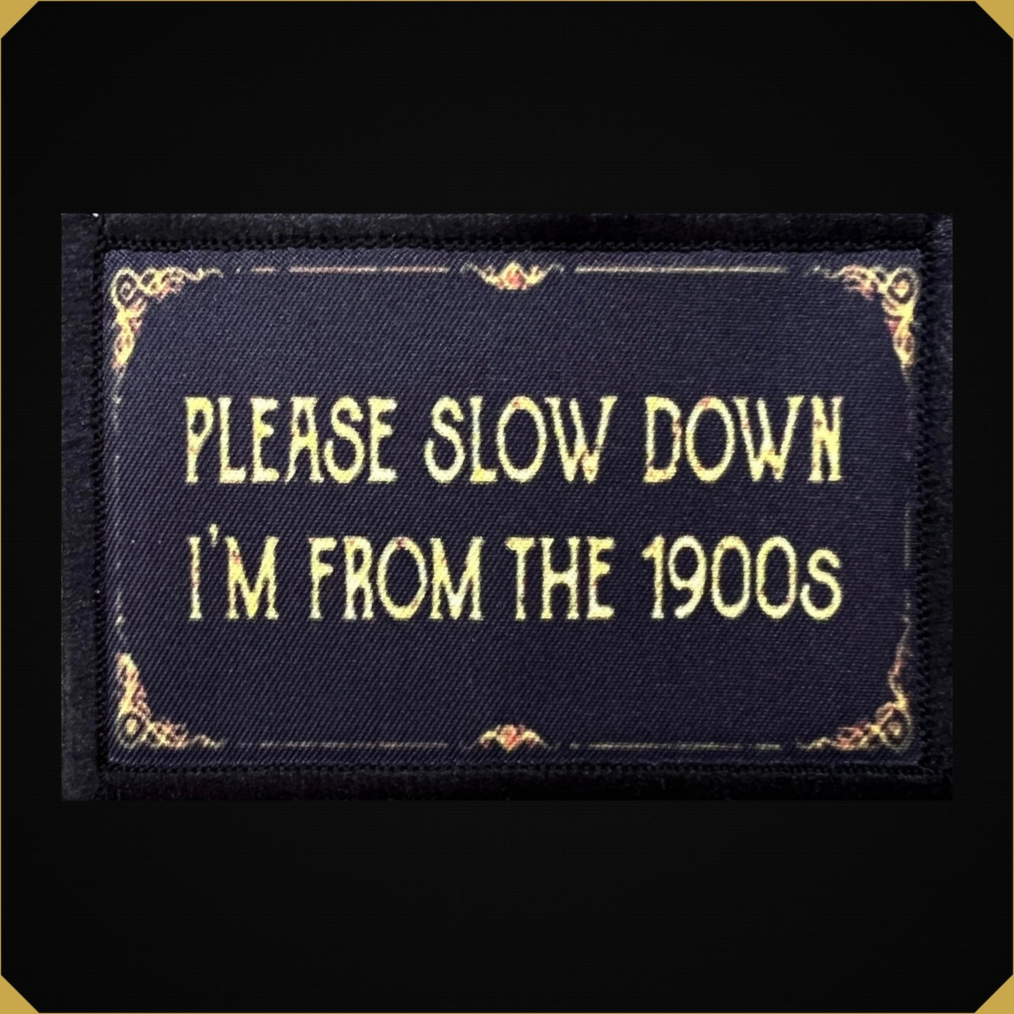 Please Slow Down I'm From the 1900's Morale Patch