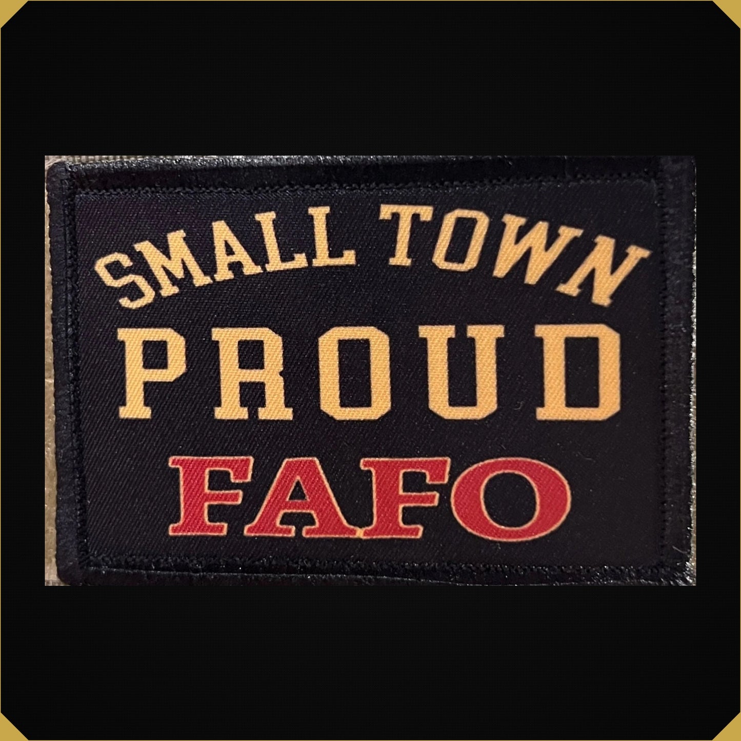 Small Town Proud FAFO Morale Patch
