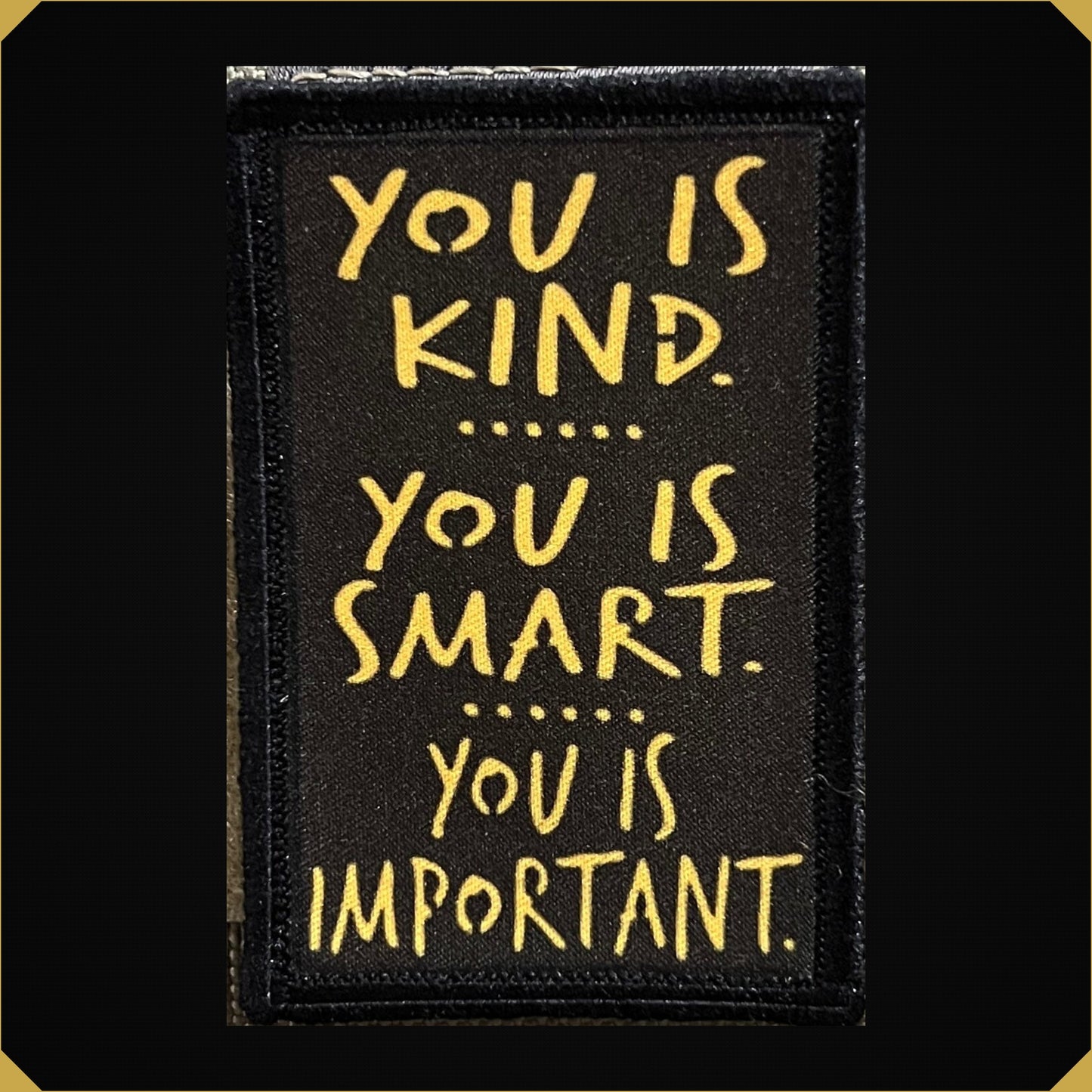 You is Kind, You is Smart, You is Important Morale Patch
