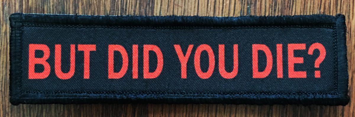 1x4 But Did You Die? Morale Patch Morale Patches Redheaded T Shirts