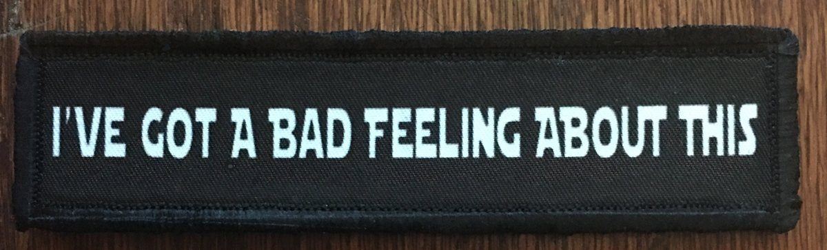 1x4" Star Wars 'I Have a Bad Feeling About This' Morale Patch Morale Patches Redheaded T Shirts