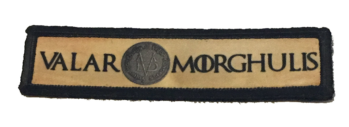 1x4" Valar Morghulis Game of Thrones Morale Patch Morale Patches Redheaded T Shirts