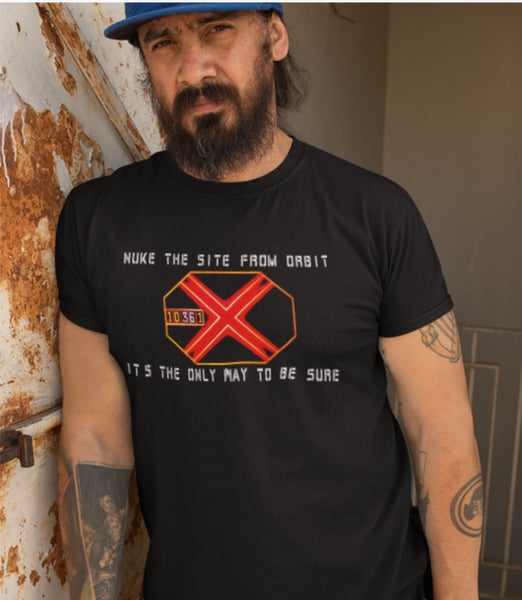 Aliens Movie Nuke The Site From Orbit T shirt | Custom Hook and