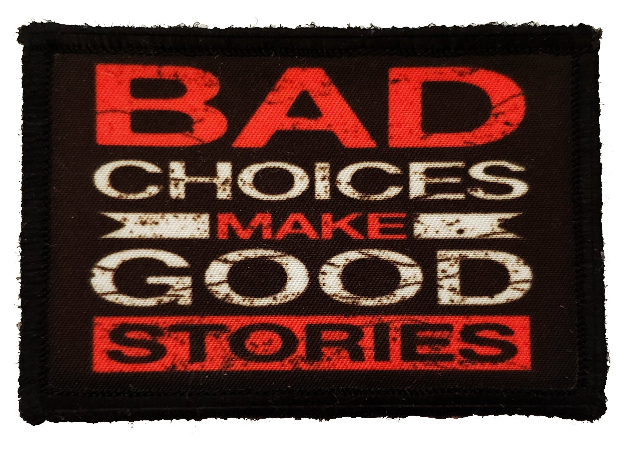 Bad Choices Make Great Stories Morale Patch Morale Patches Redheaded T Shirts