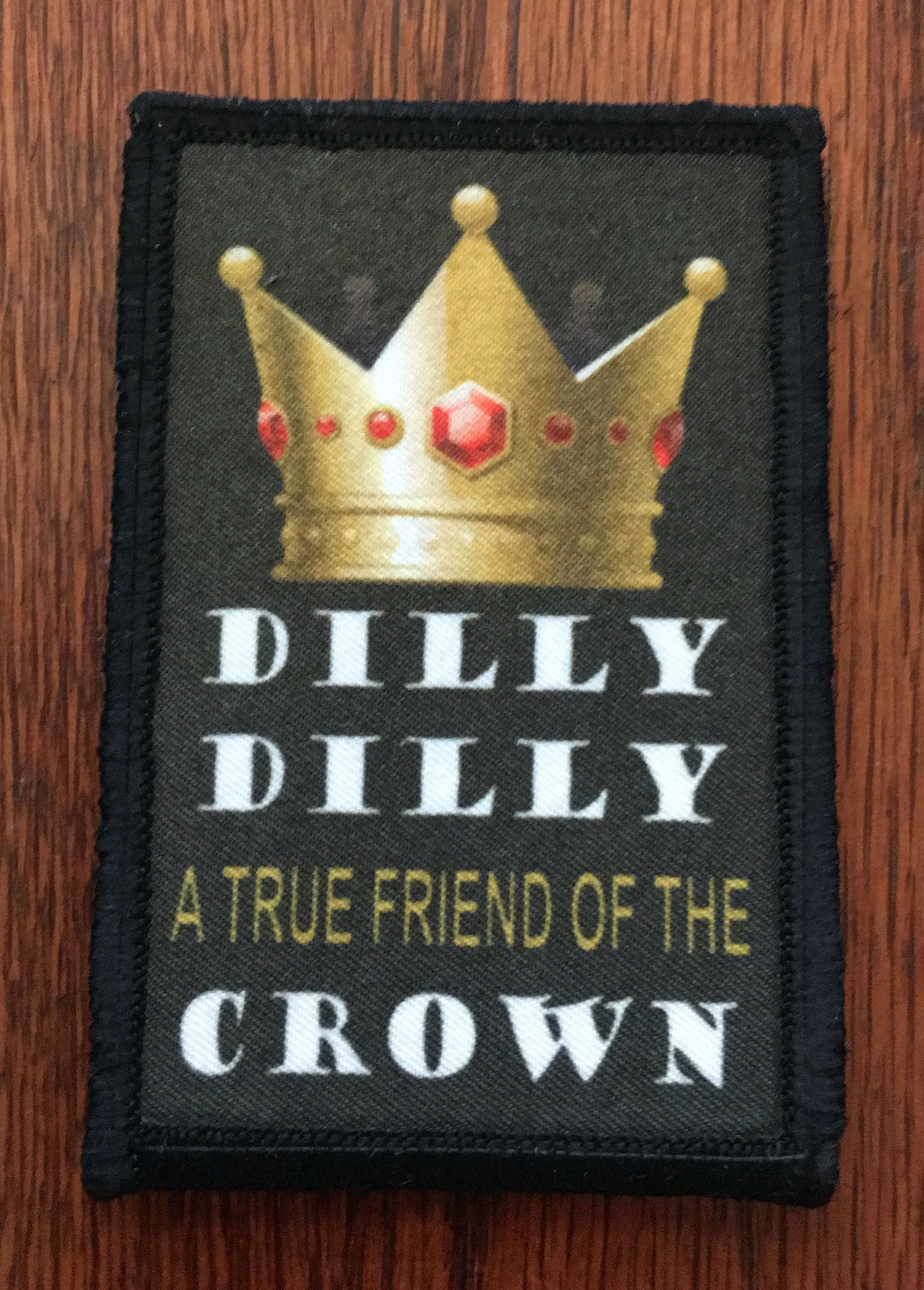 Dilly Dilly True Friend of the Crown Morale Patch Morale Patches Redheaded T Shirts