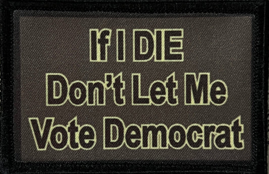 Don't Let Me Vote Democrat Morale Patch Morale Patches Redheaded T Shirts 