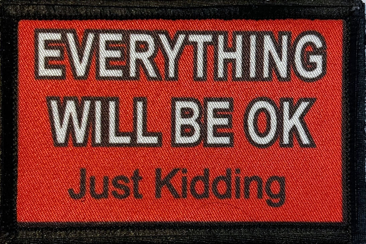 Everything Will Be Ok...Just Kidding Morale Patch Morale Patches Redheaded T Shirts