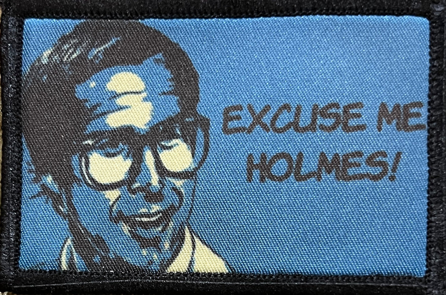 Excuse Me Holmes Funny Morale Patch Morale Patches Redheaded T Shirts
