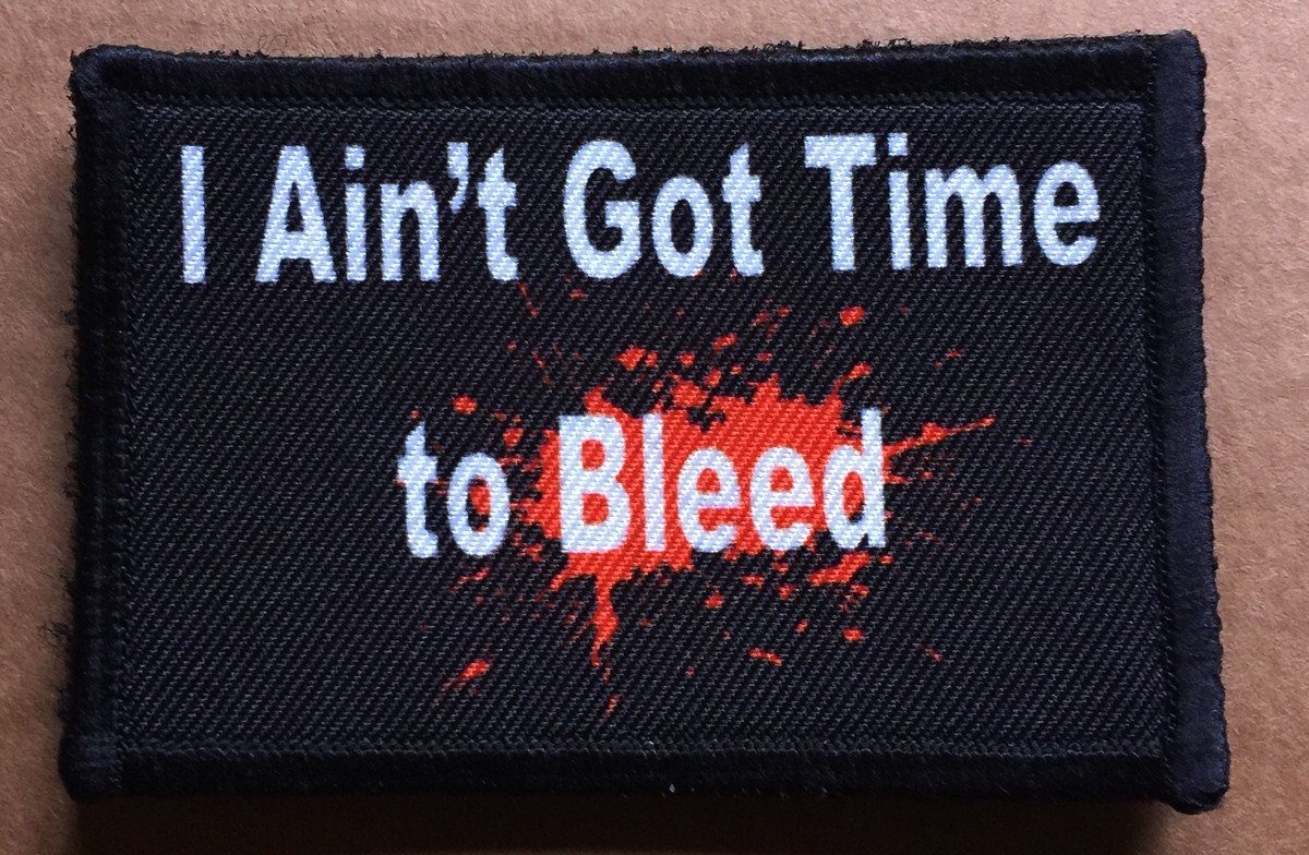 I Ain't Got Time to Bleed Predator Movie Morale Patch Morale Patches Redheaded T Shirts