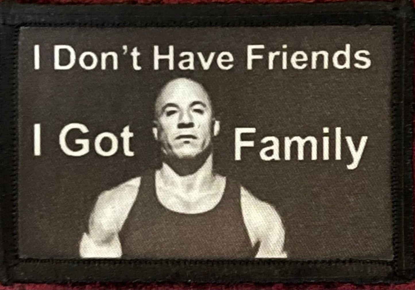 I Don't Have Friends. I Got Family Morale Patch Morale Patches Redheaded T Shirts