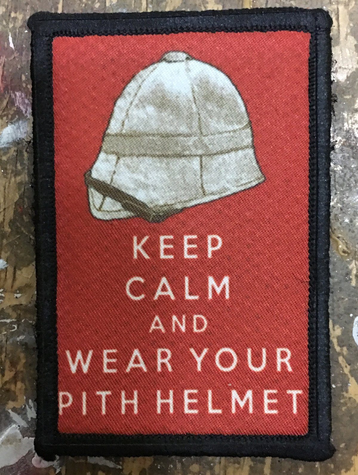 Keep Calm and Wear Your Pith Helmet Morale Patch Morale Patches Redheaded T Shirts