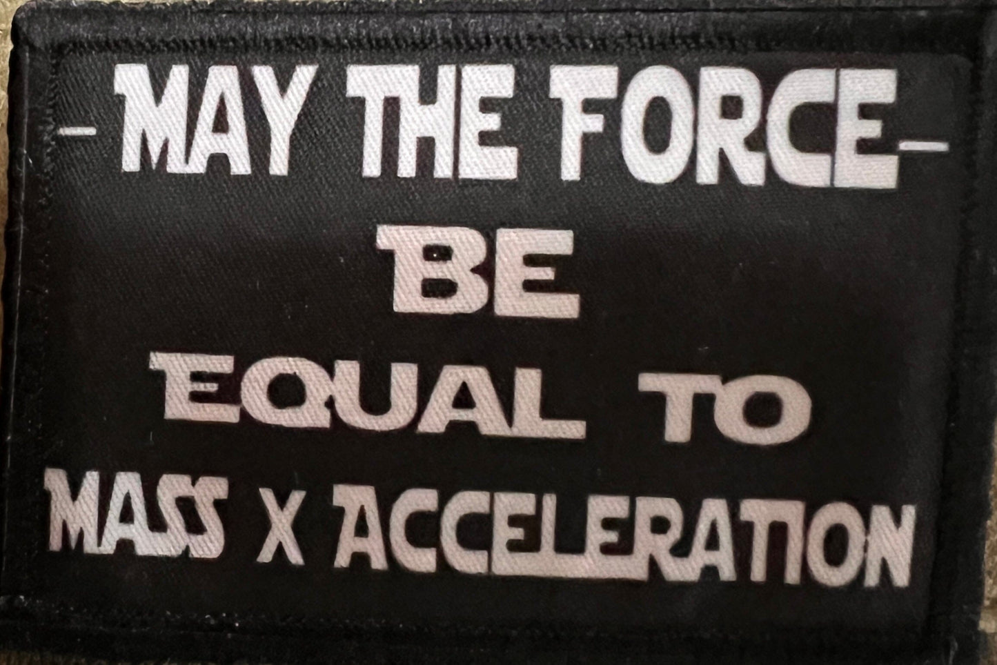 May the Force Be Equal to Mass Times Acceleration Velcro Morale Patch Morale Patches Redheaded T Shirts