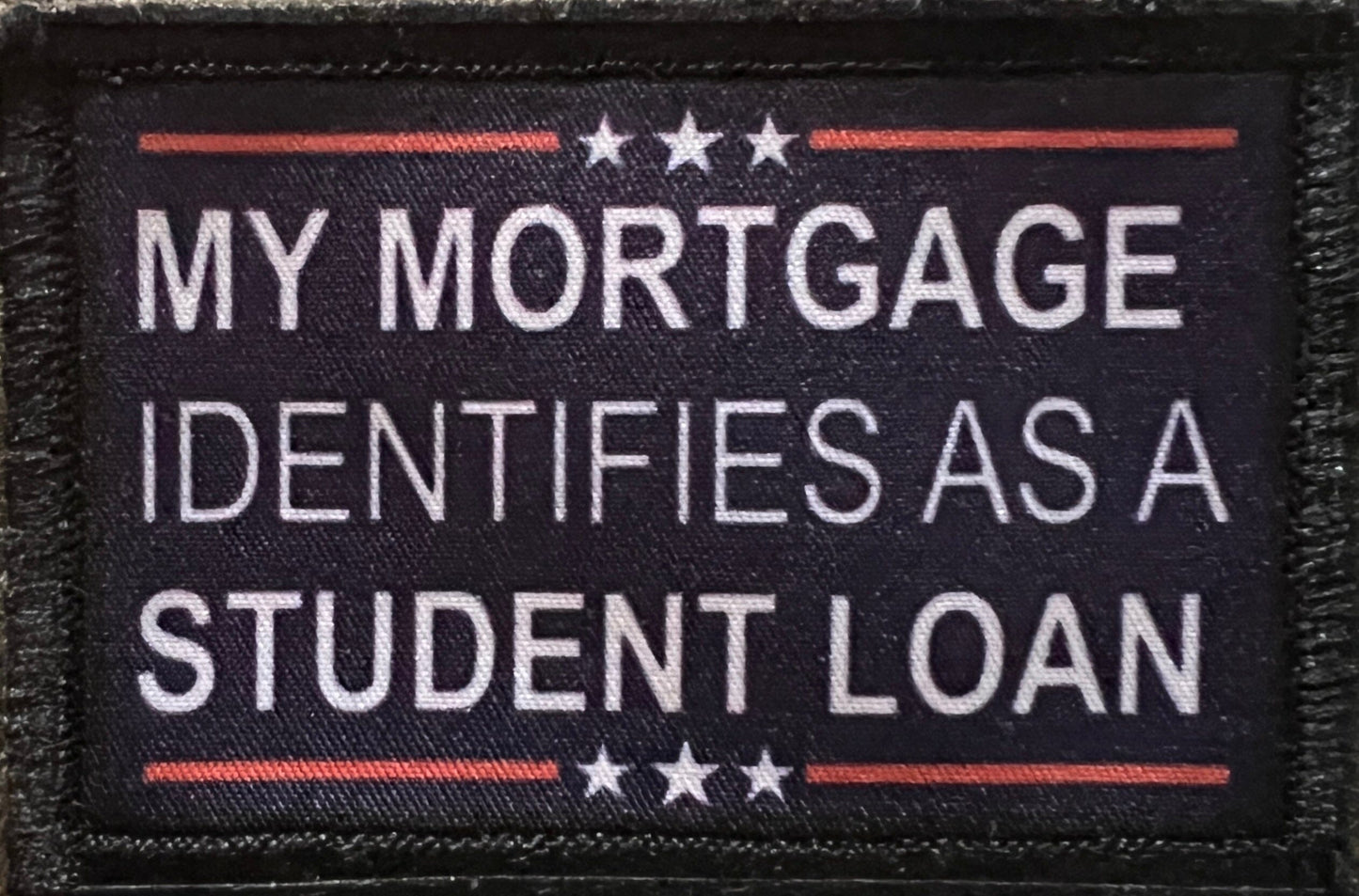 My Mortgage Identifies As A Student Loan Funny Morale Patch Morale Patches Redheaded T Shirts