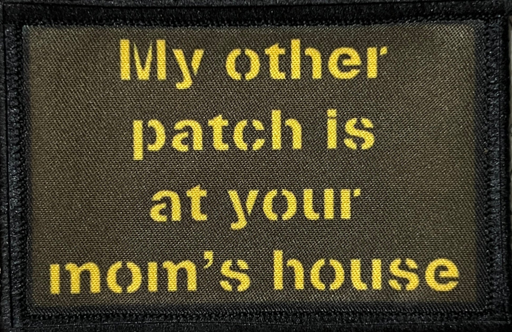 My Patch is at Your Mom's House Morale Patch Morale Patches Redheaded T Shirts