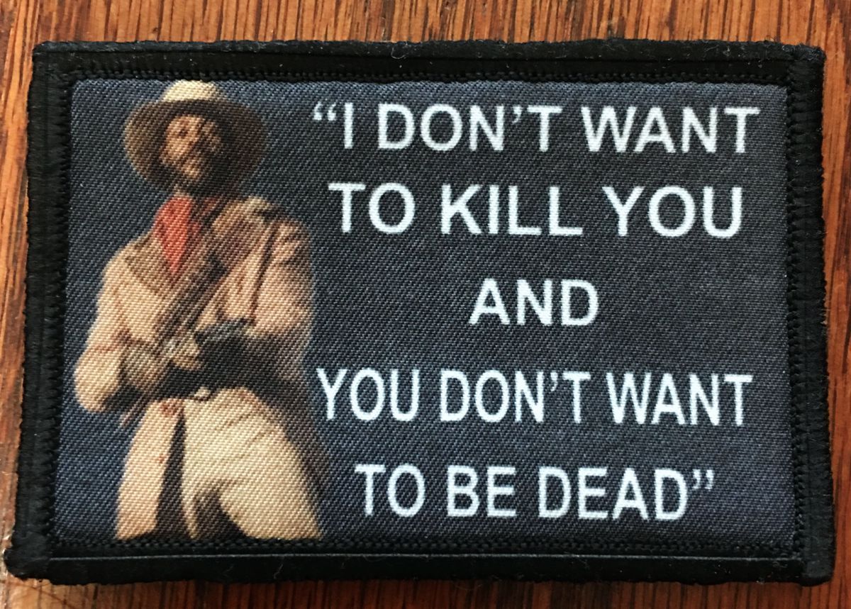 Silverado I Don't Want to Kill You Morale Patch Morale Patches Redheaded T Shirts