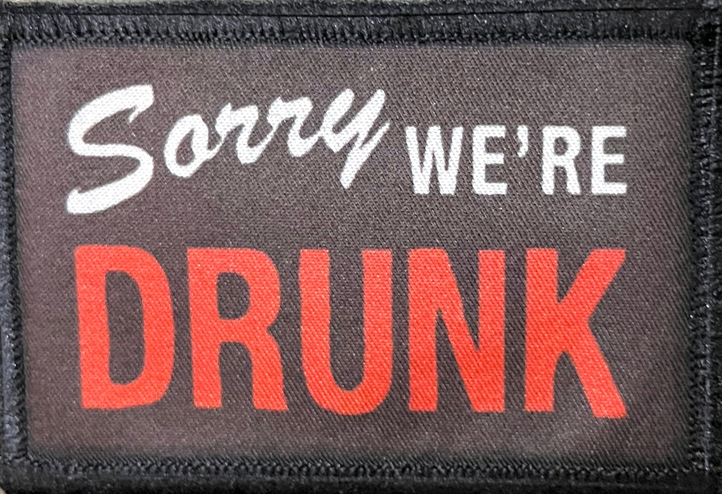 Sorry We're Drunk Morale Patch Morale Patches Redheaded T Shirts