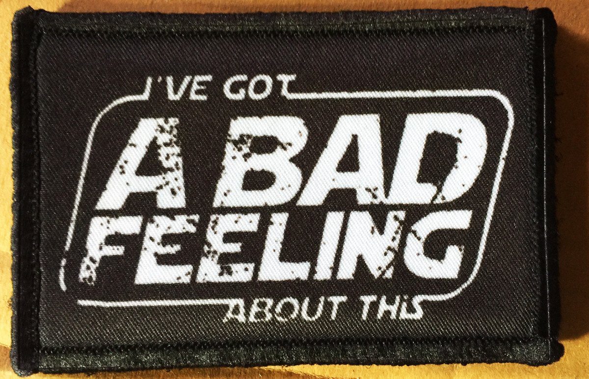 Star Wars 'I Have a Bad Feeling About This' Morale Patch Morale Patches Redheaded T Shirts