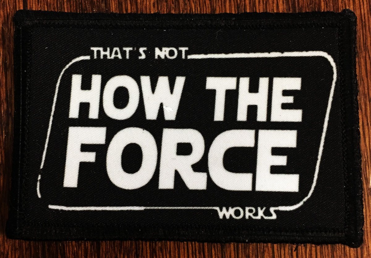 Star Wars That's Not How The Force Works! Morale Patch Morale Patches Redheaded T Shirts