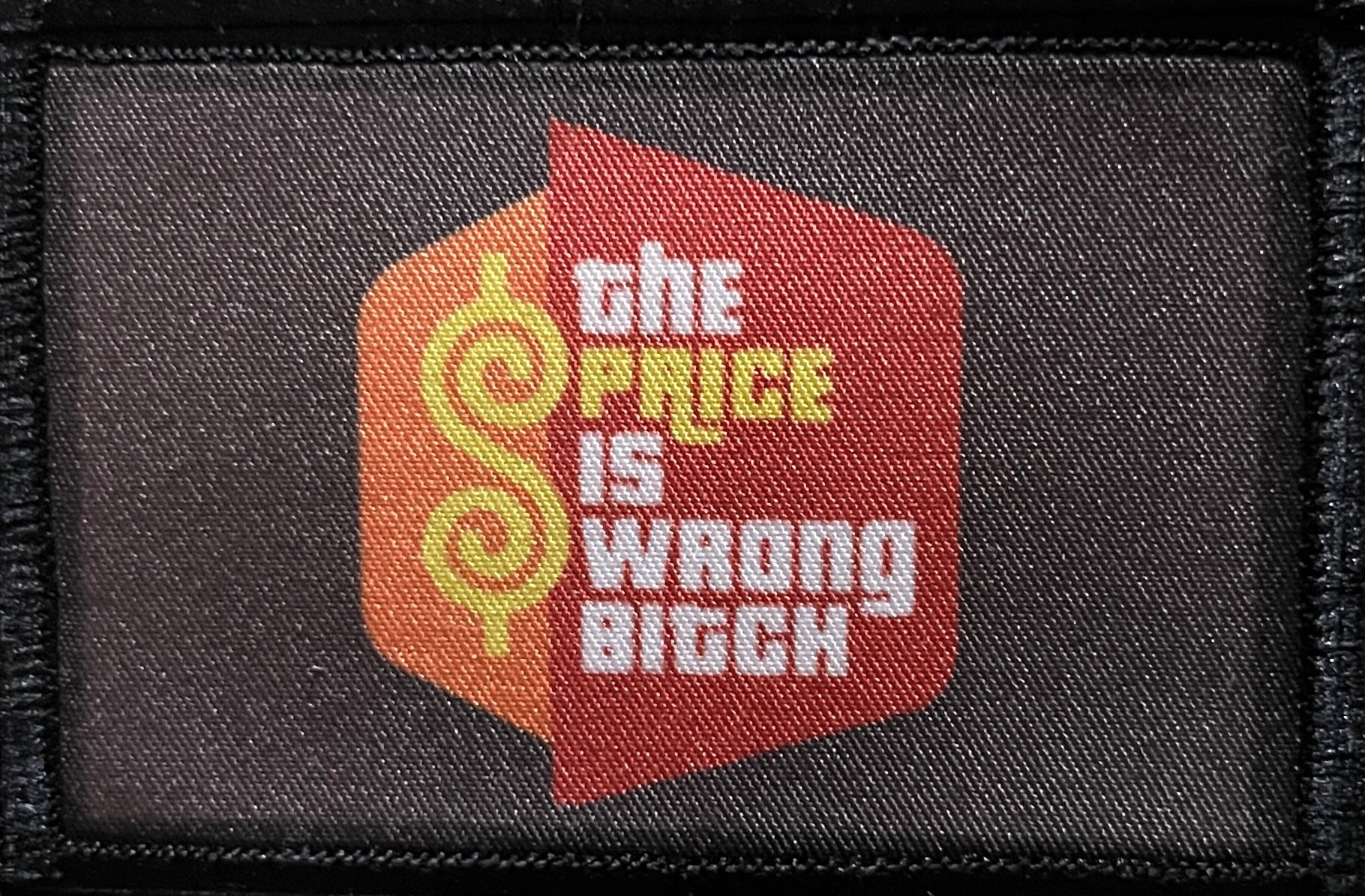The Price is Wrong Bitch Morale Patch Morale Patches Redheaded T Shirts