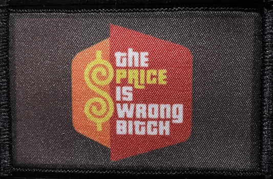 The Price is Wrong Bitch Morale Patch Morale Patches Redheaded T Shirts