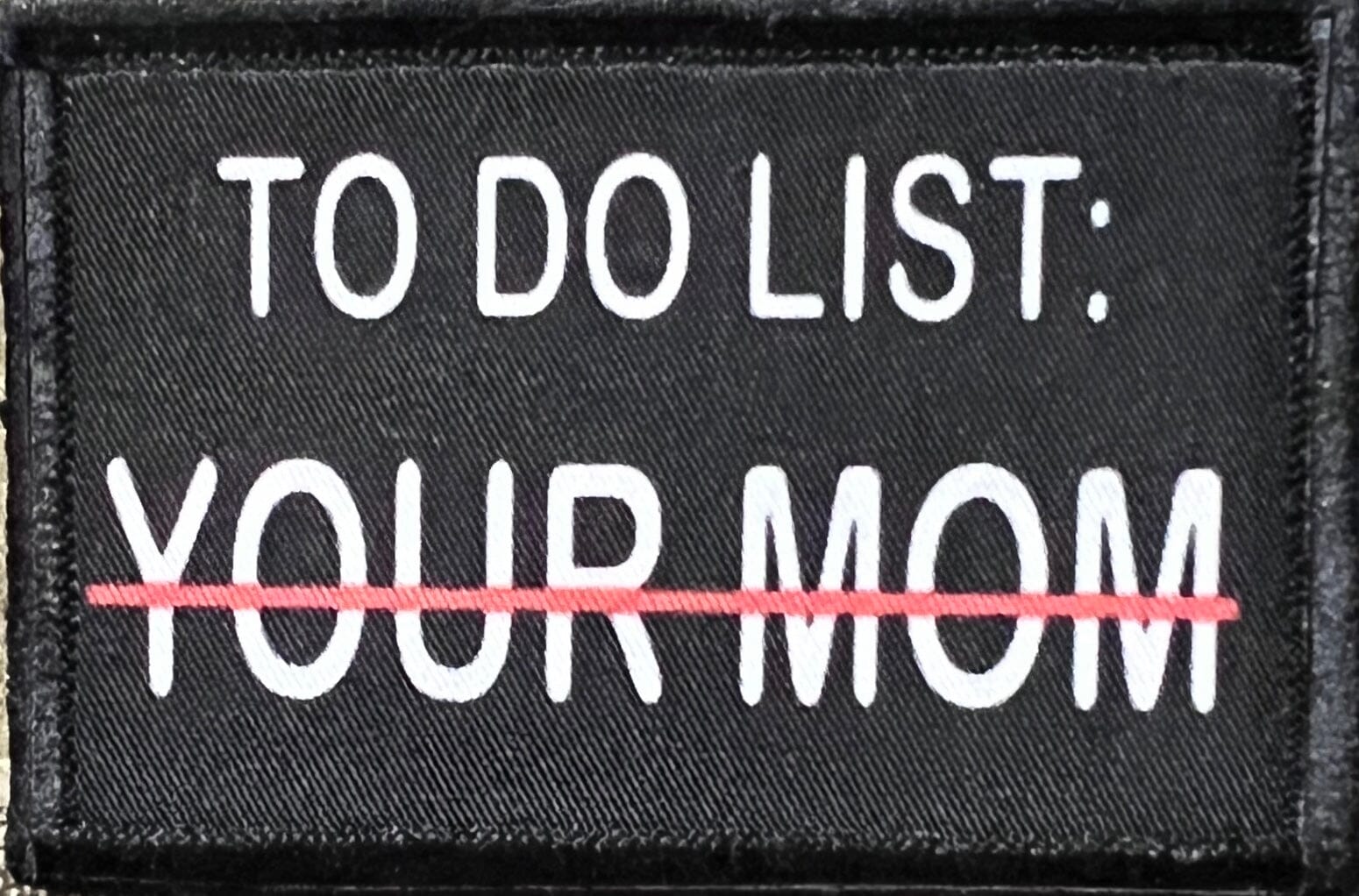 To Do List: Your Mom Funny Morale Patch Morale Patches Redheaded T Shirts