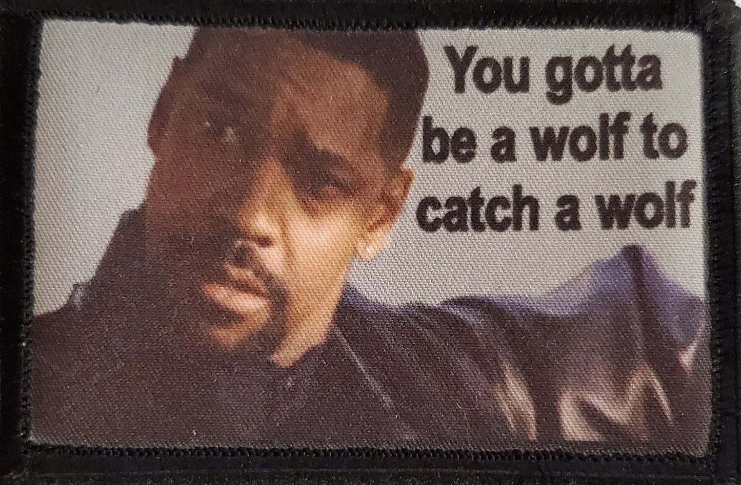 Training Day You Gotta Be A Wolf Morale Patch Morale Patches Redheaded T Shirts