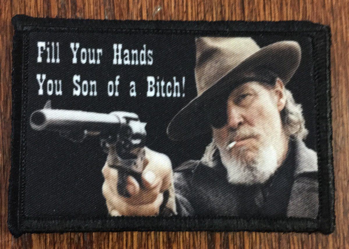 True Grit 'Fill Your Hands You Son of a Bitch!' Morale Patch Morale Patches Redheaded T Shirts