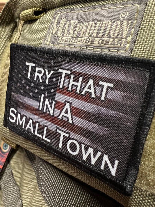 Try That in a Small Town Morale Patch Morale Patches Redheaded T Shirts
