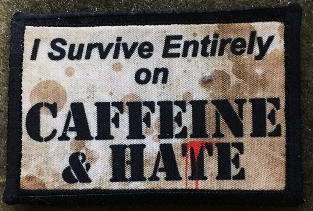 I Survive Entirely on Caffeine and Hate Morale Patch