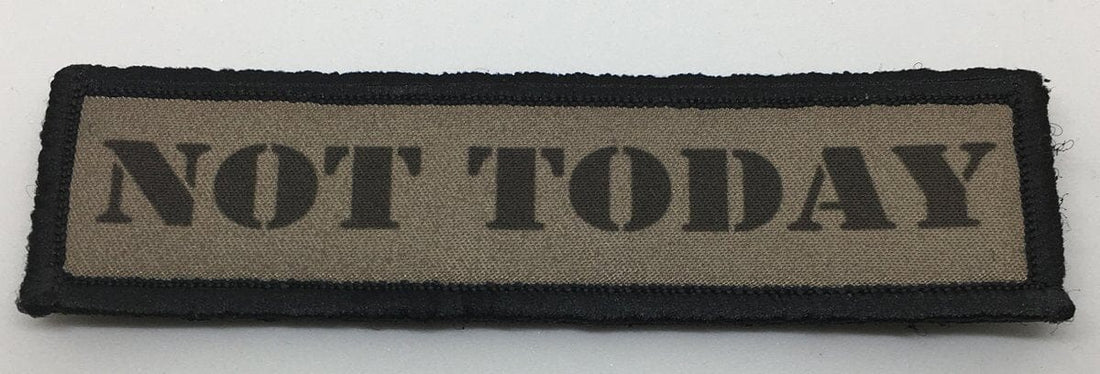 Embrace Resilience with the "NOT TODAY" Subdued 1x4 Morale Patch by Redheaded Productions