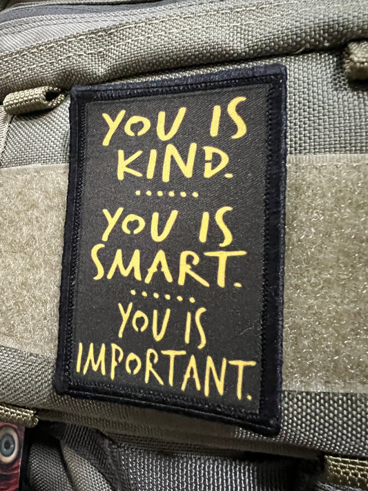 Empower your world with Redheaded Production's "You is kind. You is smart. You is important." Velcro Morale Patch  Excerpt: