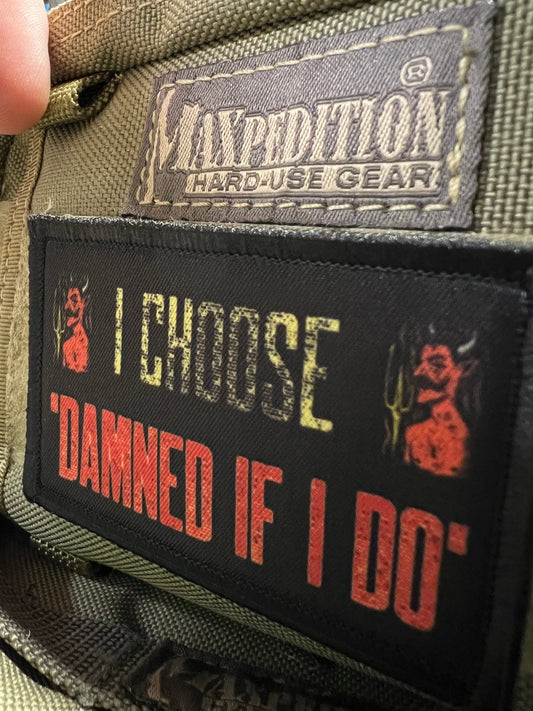 I Choose Damned if I Do" Velcro Morale Patch: Wear Your Rebel with Pride!