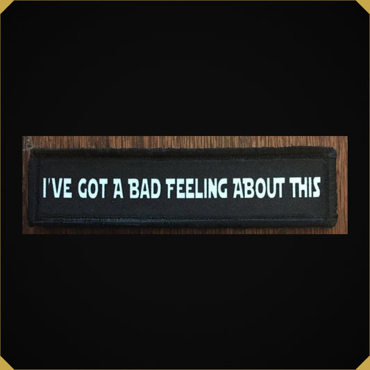 1x4" Star Wars 'I Have a Bad Feeling About This' Morale Patch
