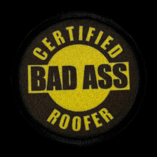 3" Certified Badass Roofer Morale Patch