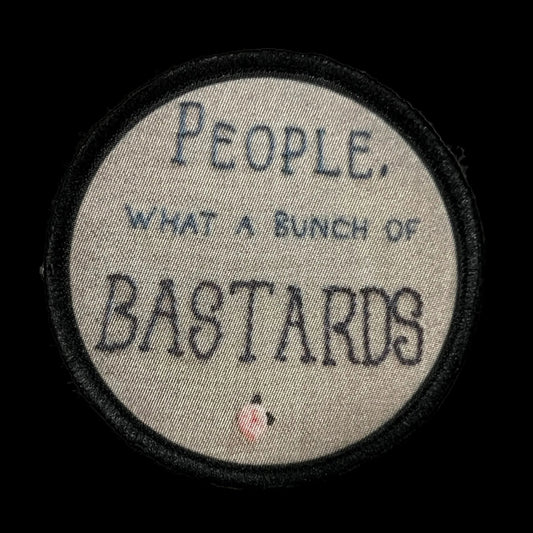 3" People, What a Bunch of Bastards Morale Patch